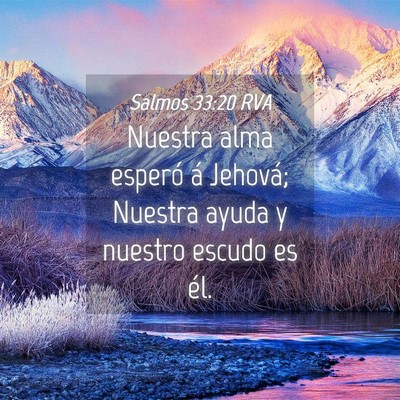 Picture 04 - Salmos 33:20 RVA - Nuestra alma esperó á Jehová; Nuestra ayuda y - Bible Verse Picture
