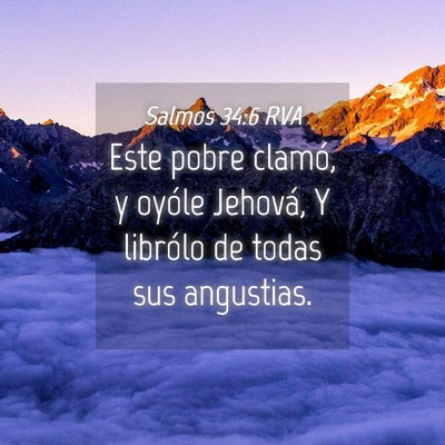 Picture 04 - Salmos 34:6 RVA - Este pobre clamó, y oyóle Jehová, Y librólo - Bible Verse Picture