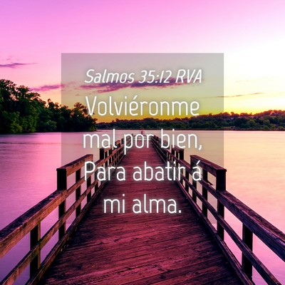 Picture 04 - Salmos 35:12 RVA - Volviéronme mal por bien, Para abatir á mi - Bible Verse Picture
