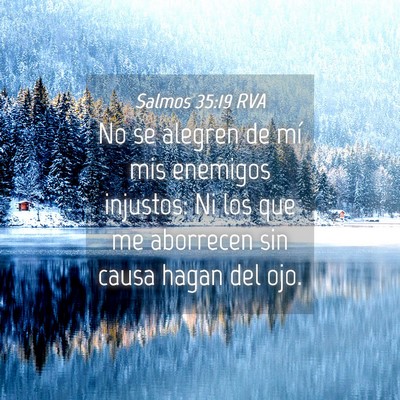 Picture 04 - Salmos 35:19 RVA - No se alegren de mí mis enemigos injustos: Ni - Bible Verse Picture