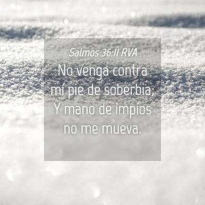 Picture 04 - Salmos 36:11 RVA - No venga contra mí pie de soberbia; Y mano de - Bible Verse Picture