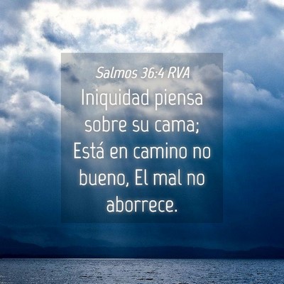 Picture 04 - Salmos 36:4 RVA - Iniquidad piensa sobre su cama; Está en camino - Bible Verse Picture