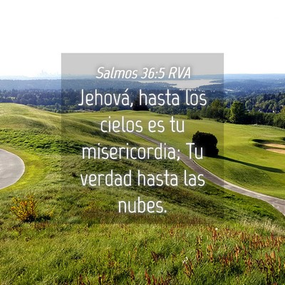 Picture 04 - Salmos 36:5 RVA - Jehová, hasta los cielos es tu misericordia; Tu - Bible Verse Picture