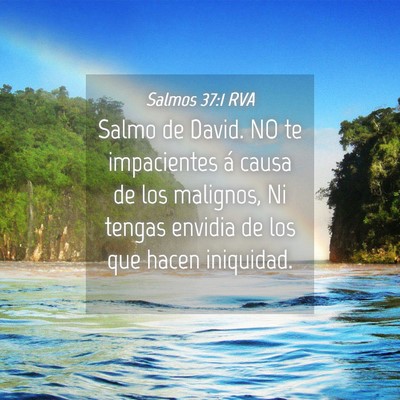 Picture 04 - Salmos 37:1 RVA - Salmo de David. NO te impacientes á causa de los - Bible Verse Picture