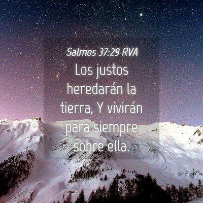 Picture 04 - Salmos 37:29 RVA - Los justos heredarán la tierra, Y vivirán para - Bible Verse Picture