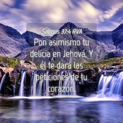 Picture 04 - Salmos 37:4 RVA - Pon asimismo tu delicia en Jehová, Y él te - Bible Verse Picture