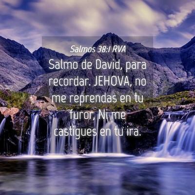 Picture 04 - Salmos 38:1 RVA - Salmo de David, para recordar. JEHOVA, no me - Bible Verse Picture