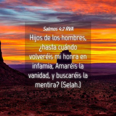 Picture 04 - Salmos 4:2 RVA - Hijos de los hombres, ¿hasta cuándo volveréis - Bible Verse Picture