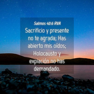 Picture 04 - Salmos 40:6 RVA - Sacrificio y presente no te agrada; Has abierto - Bible Verse Picture
