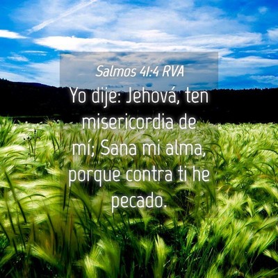 Picture 04 - Salmos 41:4 RVA - Yo dije: Jehová, ten misericordia de mí; Sana - Bible Verse Picture