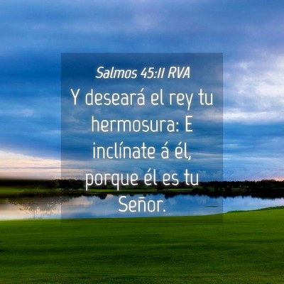 Picture 04 - Salmos 45:11 RVA - Y deseará el rey tu hermosura: E inclínate á - Bible Verse Picture
