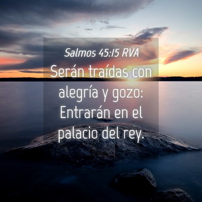 Picture 04 - Salmos 45:15 RVA - Serán traídas con alegría y gozo: Entrarán en - Bible Verse Picture