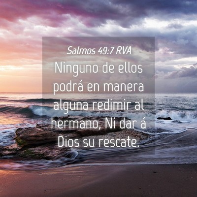 Picture 04 - Salmos 49:7 RVA - Ninguno de ellos podrá en manera alguna redimir - Bible Verse Picture