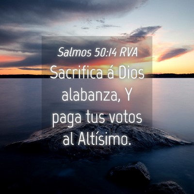 Picture 04 - Salmos 50:14 RVA - Sacrifica á Dios alabanza, Y paga tus votos al - Bible Verse Picture
