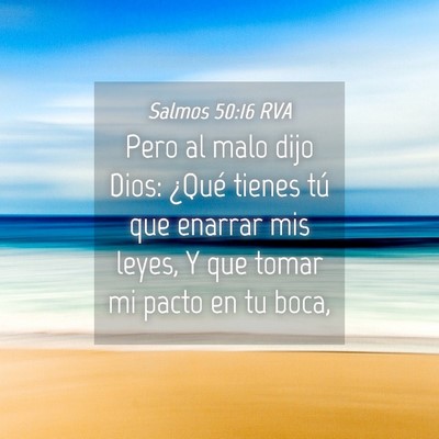 Picture 04 - Salmos 50:16 RVA - Pero al malo dijo Dios: ¿Qué tienes tú que - Bible Verse Picture