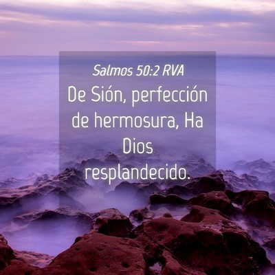 Picture 04 - Salmos 50:2 RVA - De Sión, perfección de hermosura, Ha Dios - Bible Verse Picture