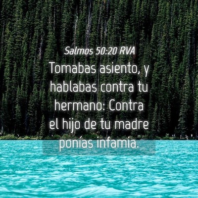 Picture 04 - Salmos 50:20 RVA - Tomabas asiento, y hablabas contra tu hermano: - Bible Verse Picture