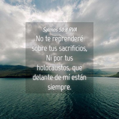 Picture 04 - Salmos 50:8 RVA - No te reprenderé sobre tus sacrificios, Ni por - Bible Verse Picture