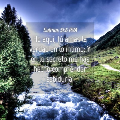 Picture 04 - Salmos 51:6 RVA - He aquí, tú amas la verdad en lo íntimo: Y en - Bible Verse Picture