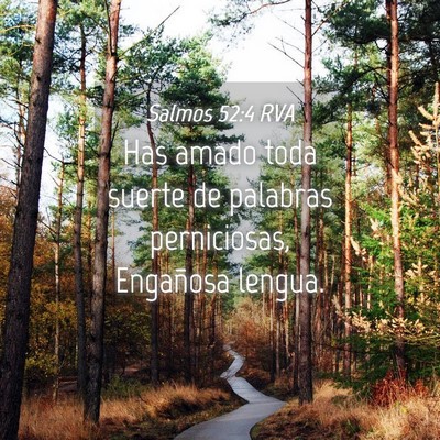 Picture 04 - Salmos 52:4 RVA - Has amado toda suerte de palabras perniciosas, - Bible Verse Picture