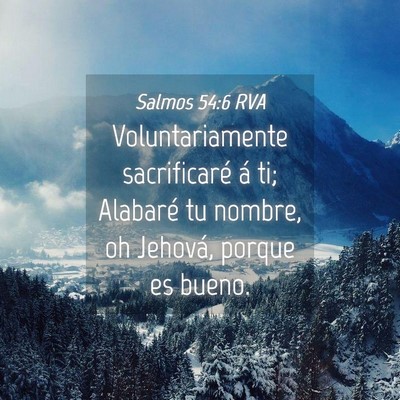 Picture 04 - Salmos 54:6 RVA - Voluntariamente sacrificaré á ti; Alabaré tu - Bible Verse Picture