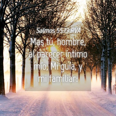 Picture 04 - Salmos 55:13 RVA - Mas tú, hombre, al parecer íntimo mío, Mi - Bible Verse Picture