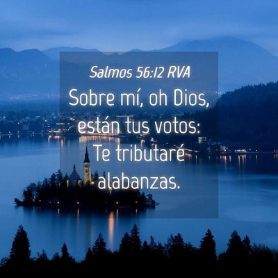 Picture 04 - Salmos 56:12 RVA - Sobre mí, oh Dios, están tus votos: Te - Bible Verse Picture
