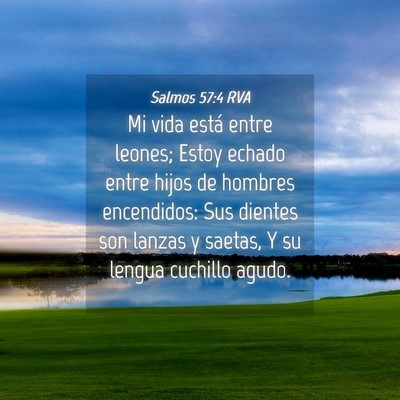 Picture 04 - Salmos 57:4 RVA - Mi vida está entre leones; Estoy echado entre - Bible Verse Picture