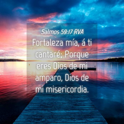 Picture 04 - Salmos 59:17 RVA - Fortaleza mía, á ti cantaré; Porque eres Dios - Bible Verse Picture