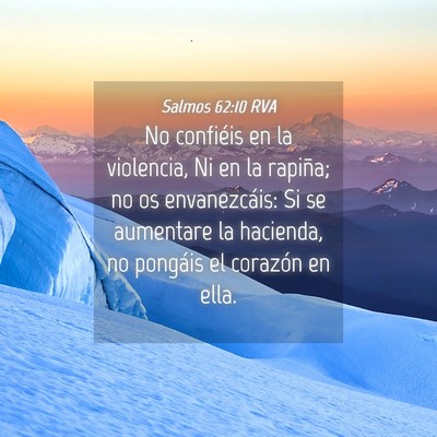 Picture 04 - Salmos 62:10 RVA - No confiéis en la violencia, Ni en la rapiña; - Bible Verse Picture