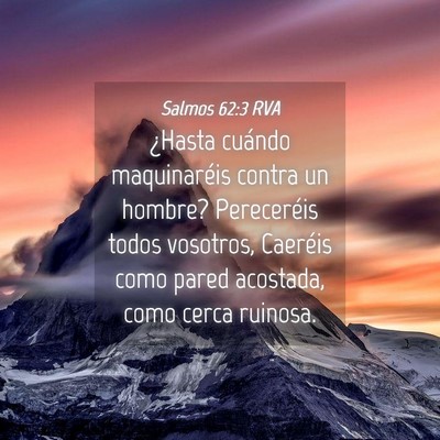 Picture 04 - Salmos 62:3 RVA - ¿Hasta cuándo maquinaréis contra un hombre? - Bible Verse Picture