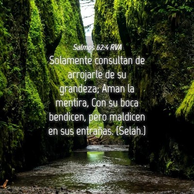 Picture 04 - Salmos 62:4 RVA - Solamente consultan de arrojarle de su grandeza; - Bible Verse Picture