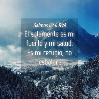 Picture 04 - Salmos 62:6 RVA - El solamente es mi fuerte y mi salud: Es mi - Bible Verse Picture