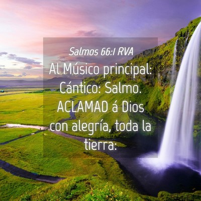 Picture 04 - Salmos 66:1 RVA - Al Músico principal: Cántico: Salmo. ACLAMAD á - Bible Verse Picture