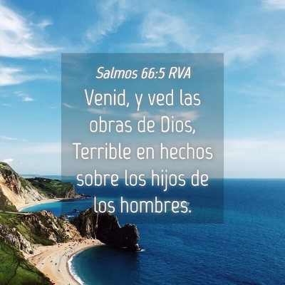 Picture 04 - Salmos 66:5 RVA - Venid, y ved las obras de Dios, Terrible en - Bible Verse Picture