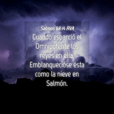 Picture 04 - Salmos 68:14 RVA - Cuando esparció el Omnipotente los reyes en - Bible Verse Picture