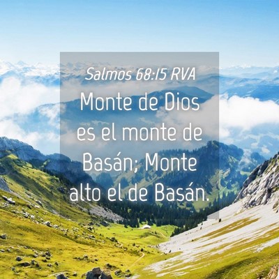 Picture 04 - Salmos 68:15 RVA - Monte de Dios es el monte de Basán; Monte alto - Bible Verse Picture