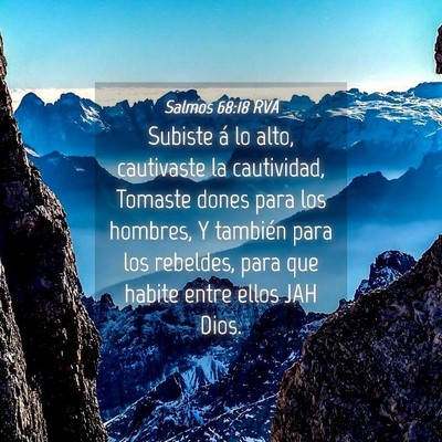 Picture 04 - Salmos 68:18 RVA - Subiste á lo alto, cautivaste la cautividad, - Bible Verse Picture