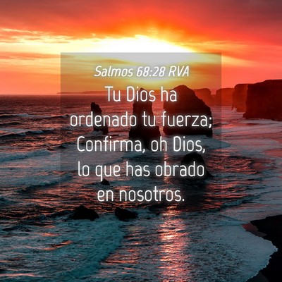 Picture 04 - Salmos 68:28 RVA - Tu Dios ha ordenado tu fuerza; Confirma, oh Dios, - Bible Verse Picture