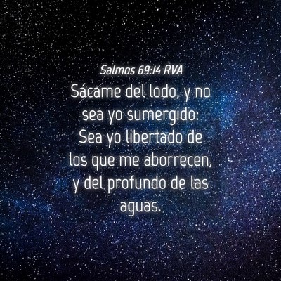 Picture 04 - Salmos 69:14 RVA - Sácame del lodo, y no sea yo sumergido: Sea yo - Bible Verse Picture