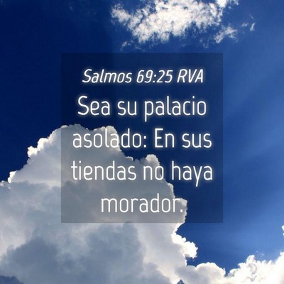 Picture 04 - Salmos 69:25 RVA - Sea su palacio asolado: En sus tiendas no haya - Bible Verse Picture