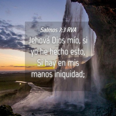 Picture 04 - Salmos 7:3 RVA - Jehová Dios mío, si yo he hecho esto, Si hay en - Bible Verse Picture