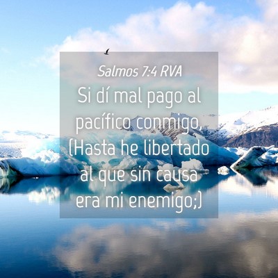 Picture 04 - Salmos 7:4 RVA - Si dí mal pago al pacífico conmigo, (Hasta he - Bible Verse Picture