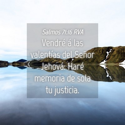 Picture 04 - Salmos 71:16 RVA - Vendré á las valentías del Señor Jehová: - Bible Verse Picture
