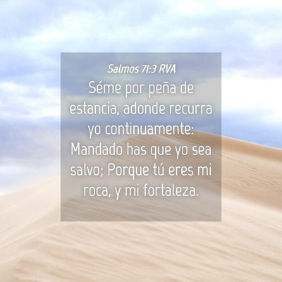 Picture 04 - Salmos 71:3 RVA - Séme por peña de estancia, adonde recurra yo - Bible Verse Picture