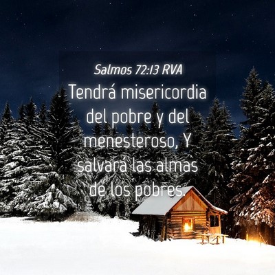 Picture 04 - Salmos 72:13 RVA - Tendrá misericordia del pobre y del menesteroso, - Bible Verse Picture