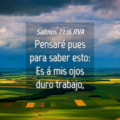 Picture 04 - Salmos 73:16 RVA - Pensaré pues para saber esto: Es á mis ojos - Bible Verse Picture