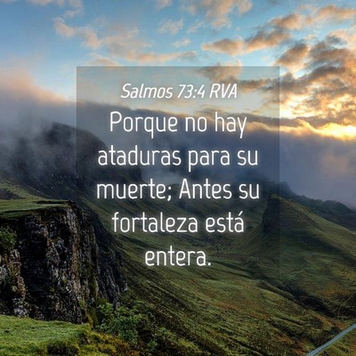 Picture 04 - Salmos 73:4 RVA - Porque no hay ataduras para su muerte; Antes su - Bible Verse Picture