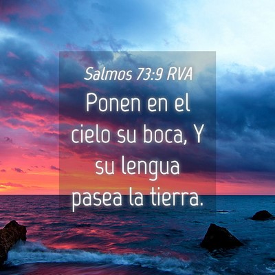 Picture 04 - Salmos 73:9 RVA - Ponen en el cielo su boca, Y su lengua pasea la - Bible Verse Picture