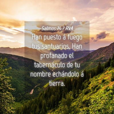Picture 04 - Salmos 74:7 RVA - Han puesto á fuego tus santuarios, Han profanado - Bible Verse Picture